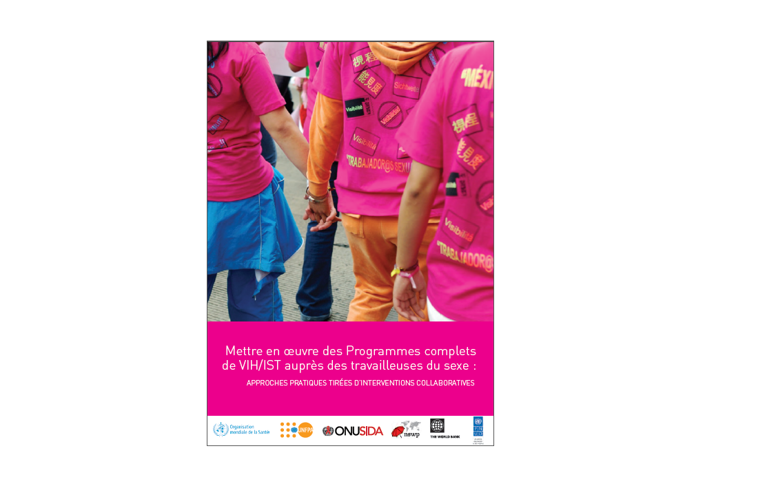 Mettre en oeuvre des Programmes complets de VIH/IST auprès des travailleuses du sexe: Approches Pratiques Tirées d’interventions Collaboratives